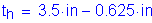 Formula: t subscript h = 3 point 5 inches minus 0 point 625 inches