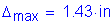 Formula: Delta subscript max = 1 point 43 inches