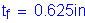 Formula: t subscript f = 0 point 625 inches