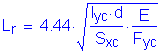 Formula: L subscript r = 4 point 44 times square root of ( numerator (I subscript yc times d) divided by denominator (S subscript xc) times numerator (E) divided by denominator (F subscript yc))