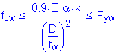 Formula: f subscript cw less than or equal to numerator (0 point 9 times E times alpha k) divided by denominator (( numerator (D) divided by denominator (t subscript w) ) squared ) less than or equal to F subscript yw