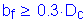 Formula: b subscript f greater than or equal to 0 point 3 times D subscript c