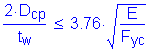 Formula: numerator (2 times D subscript cp) divided by denominator (t subscript w) less than or equal to 3 point 76 times square root of ( numerator (E) divided by denominator (F subscript yc))