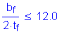 Formula: numerator (b subscript f) divided by denominator (2 times t subscript f) less than or equal to 12 point 0