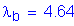 Formula: lamda subscript b = 4 point 64