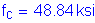 Formula: f subscript c = 48 point 84 ksi