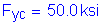 Formula: F subscript yc = 50 point 0 ksi