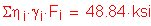 Formula: Sigma eta subscript i times gamma subscript i times F subscript i = 48 point 84 ksi