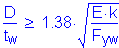 Formula: numerator (D) divided by denominator (t subscript w) greater than or equal to 1 point 38 times square root of ( numerator (E k) divided by denominator (F subscript yw))