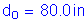 Formula: d subscript o = 80 point 0 inches