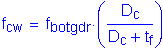 Formula: f subscript cw = f subscript botgdr times ( numerator (D subscript c) divided by denominator (D subscript c + t subscript f) )