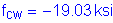 Formula: f subscript cw = minus 19 point 03 ksi