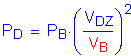 Formula: P subscript D = P subscript B times ( numerator (V subscript DZ) divided by denominator (V subscript B) ) squared