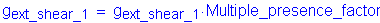 Formula: g subscript ext_shear_1 = g subscript ext_shear_1 times Multiple_presence_factor