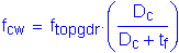 Formula: f subscript cw = f subscript topgdr times ( numerator (D subscript c) divided by denominator (D subscript c + t subscript f) )