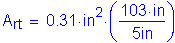 Formula: A subscript rt = 0 point 31 inches squared times ( numerator (103 inches ) divided by denominator (5 inches ) )