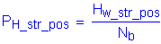Formula: P subscript H_str_pos = numerator (H subscript w_str_pos) divided by denominator (N subscript b)