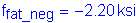 Formula: f subscript fat_neg = minus 2 point 20 ksi