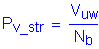 Formula: P subscript v_str = numerator (V subscript uw) divided by denominator (N subscript b)