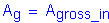 Formula: A subscript g = A subscript gross_in