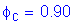Formula: phi subscript c = 0 point 90
