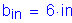 Formula: b subscript in = 6 inches