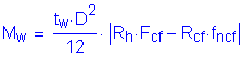 Formula: M subscript w = numerator (t subscript w times D squared ) divided by denominator (12) times Vertical Bar R subscript h times F subscript cf minus R subscript cf times f subscript ncf Vertical Bar