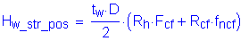 Formula: H subscript w_str_pos = numerator (t subscript w times D) divided by denominator (2) times ( R subscript h times F subscript cf + R subscript cf times f subscript ncf )