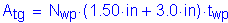 Formula: A subscript tg = N subscript wp times ( 1 point 50 inches + 3 point 0 inches ) times t subscript wp