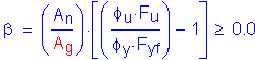 Formula: beta = ( numerator (A subscript n) divided by denominator (A subscript g) ) times left bracket( numerator ( phi subscript u times F subscript u) divided by denominator ( phi subscript y times F subscript yf) ) minus 1 right bracket greater than or equal to 0 point 0