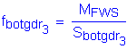 Formula: f subscript botgdr subscript 3 = numerator (M subscript FWS) divided by denominator (S subscript botgdr subscript 3)