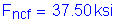 Formula: F subscript ncf = 37 point 50 ksi