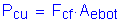 Formula: P subscript cu = F subscript cf times A subscript ebot