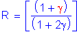 Formula: R = left bracket numerator (( 1 + gamma )) divided by denominator (( 1 + 2 gamma )) right bracket