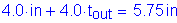 Formula: 4 point 0 inches + 4 point 0 times t subscript out = 5 point 75 inches