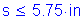 Formula: s less than or equal to 5 point 75 inches