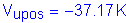 Formula: V subscript upos = minus 37 point 17 K