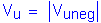 Formula: V subscript u = Vertical Bar V subscript uneg Vertical Bar