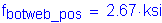 Formula: f subscript botweb_pos = 2 point 67 ksi