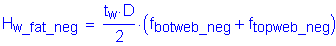 Formula: H subscript w_fat_neg = numerator (t subscript w times D) divided by denominator (2) times ( f subscript botweb_neg + f subscript topweb_neg )