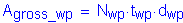 Formula: A subscript gross_wp = N subscript wp times t subscript wp times d subscript wp