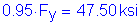 Formula: 0 point 95 times F subscript y = 47 point 50 ksi