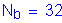 Formula: N subscript b = 32