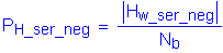 Formula: P subscript H_ser_neg = numerator (Vertical Bar H subscript w_ser neg Vertical Bar) divided by denominator (N subscript b minus )