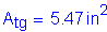 Formula: A subscript tg = 5 point 47 inches squared