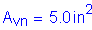 Formula: A subscript vn = 5 point 0 inches squared