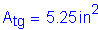 Formula: A subscript tg = 5 point 25 inches squared