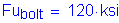 Formula: Fu subscript bolt = 120 ksi