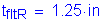 Formula: t subscript fltR = 1 point 25 inches