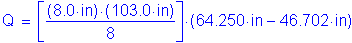 Formula: Q = left bracket numerator (( 8 point 0 inches ) times ( 103 point 0 inches )) divided by denominator (8) right bracket times ( 64 point 250 inches minus 46 point 702 inches )